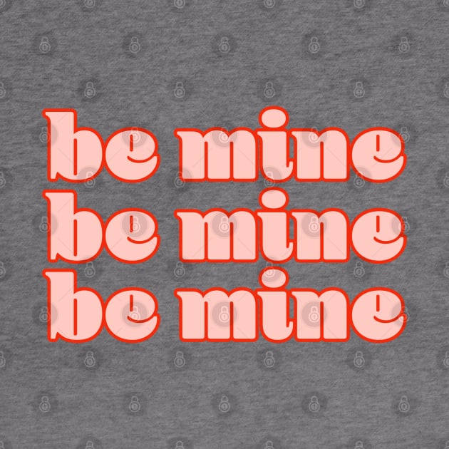 Be Mine Valentines Day by Designedby-E